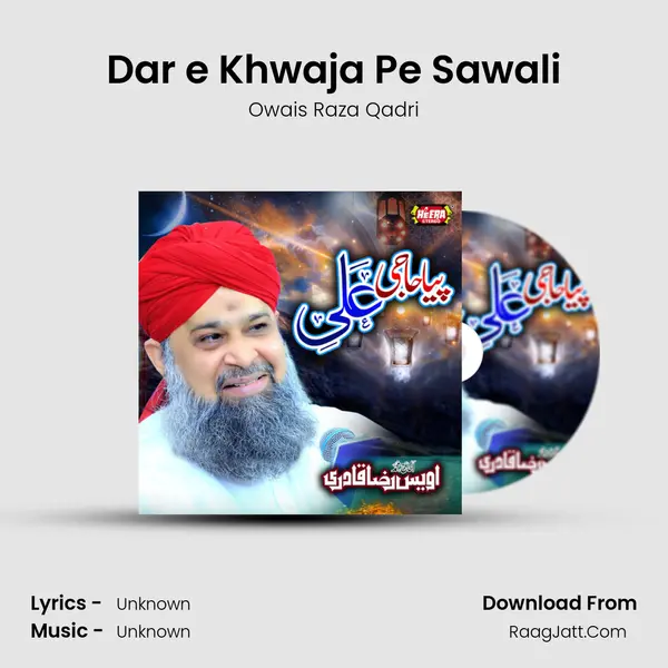 Dar e Khwaja Pe Sawali MP3 Song by Owais Raza Qadri Cover
