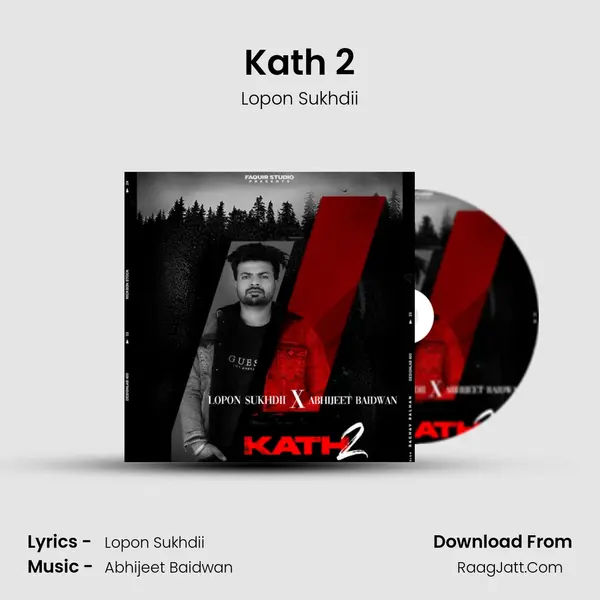 Kath 2 MP3 Song by Lopon Sukhdii Cover
