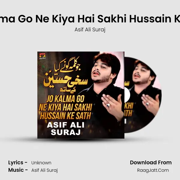 Jo Kalma Go Ne Kiya Hai Sakhi Hussain Ke Sath - Single - Asif Ali Suraj
