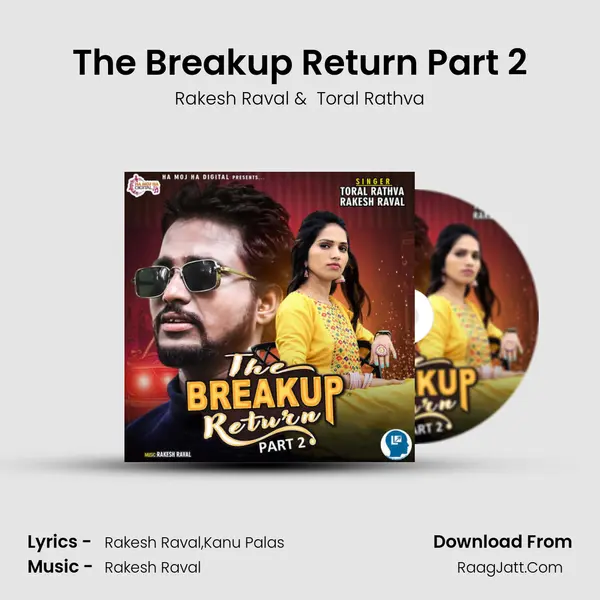 The Breakup Return Part 2 - Rakesh Raval