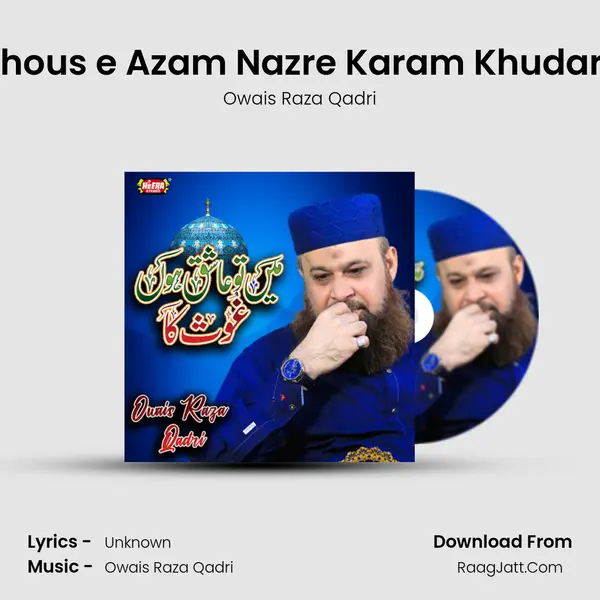 Ghous e Azam Nazre Karam Khudara MP3 Song by Owais Raza Qadri Cover