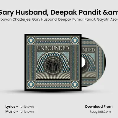 Unbounded (Abaad) [feat. Gary Husband, Deepak Pandit & Gayatri Asokan] MP3 Song by Purbayan Chatterjee Cover