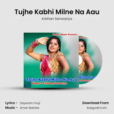 Tujhe Kabhi Milne Na Aau - Krishan Sanwariya