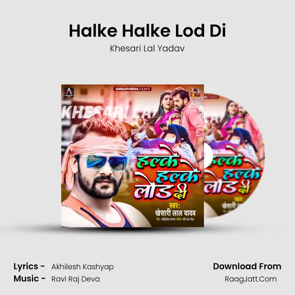 Halke Halke Lod Di - Khesari Lal Yadav