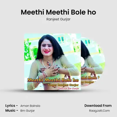 Meethi Meethi Bole ho - Ranjeet Gurjar