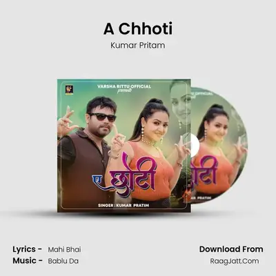 A Chhoti mp3 song