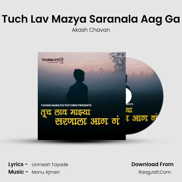 Tuch Lav Mazya Saranala Aag Ga - Akash Chavan