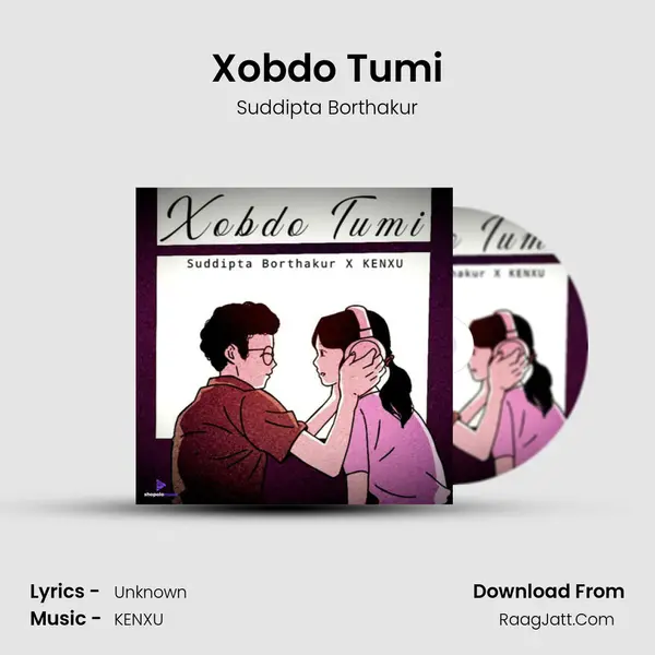 Xobdo Tumi - Suddipta Borthakur