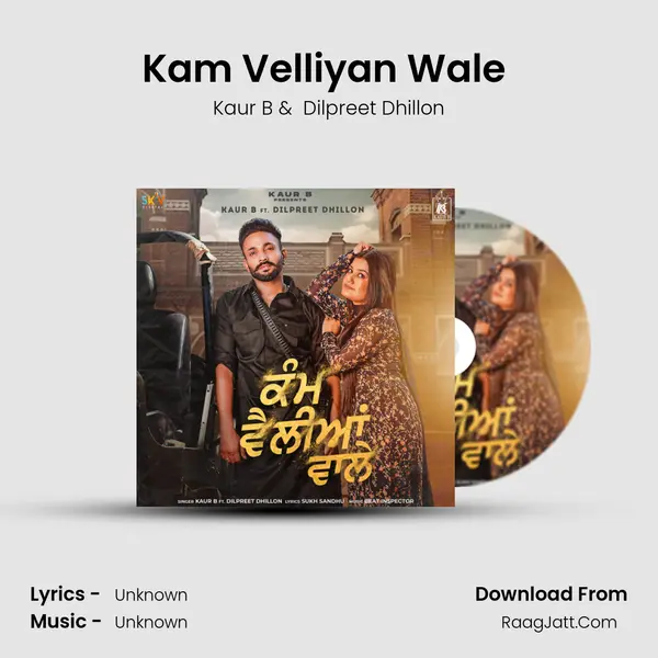 Kam Velliyan Wale (feat. Dilpreet Dhillon) - Kaur B