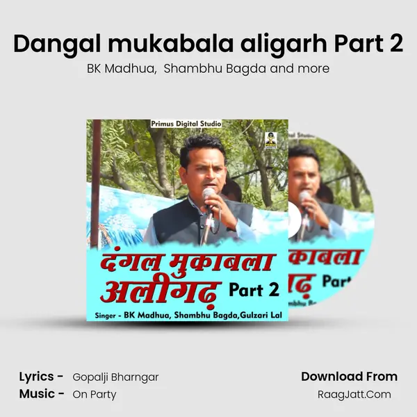 Dangal mukabala aligarh Part 2 MP3 Song by BK Madhua Cover