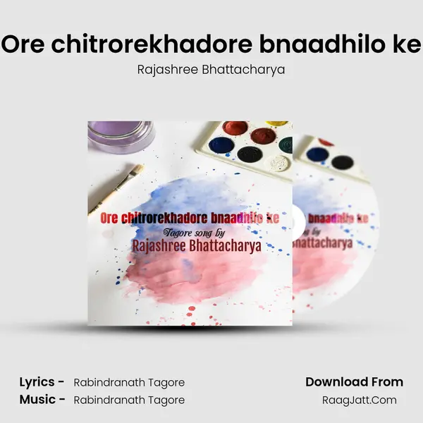 Ore chitrorekhadore bnaadhilo ke - Rajashree Bhattacharya
