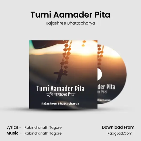 Tumi Aamader Pita - Rajashree Bhattacharya