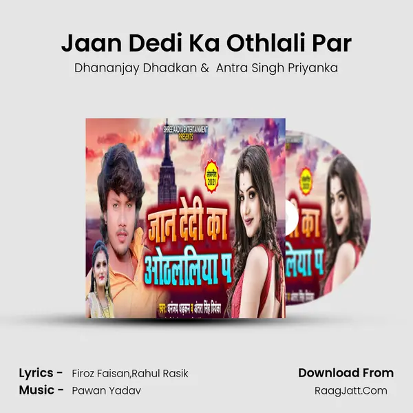 Jaan Dedi Ka Othlali Par - Dhananjay Dhadkan