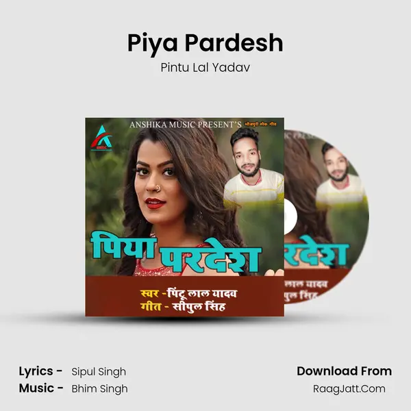 Piya Pardesh (Bhojpuri Song) - Pintu Lal Yadav