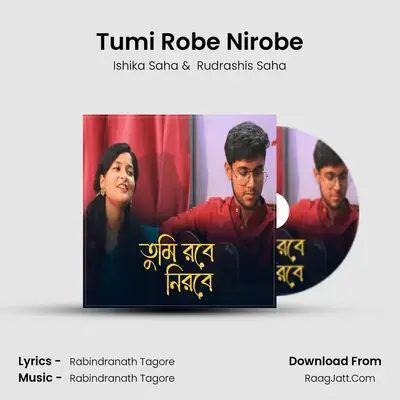 Tumi Robe Nirobe MP3 Song by Ishika Saha Cover