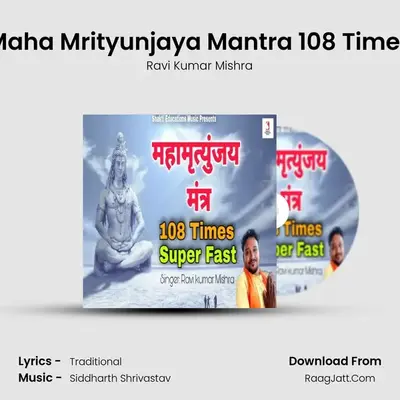 Maha Mrityunjaya Mantra 108 Times MP3 Song by Ravi Kumar Mishra Cover