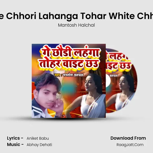 Ge Chhori Lahanga Tohar White Chho - Mantosh Halchal