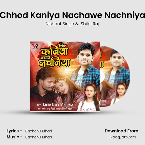 Chhod Kaniya Nachawe Nachniya - Nishant Singh