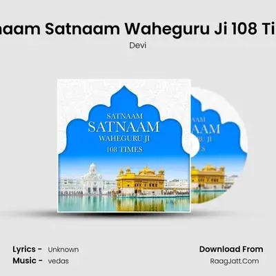 Satnaam Satnaam Waheguru Ji 108 Times mp3 song