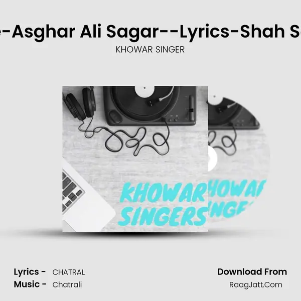 New Khowar Song -- Voice-Asghar Ali Sagar--Lyrics-Shah Sabar Sabri.#Mughal_studi MP3 Song by KHOWAR SINGER Cover