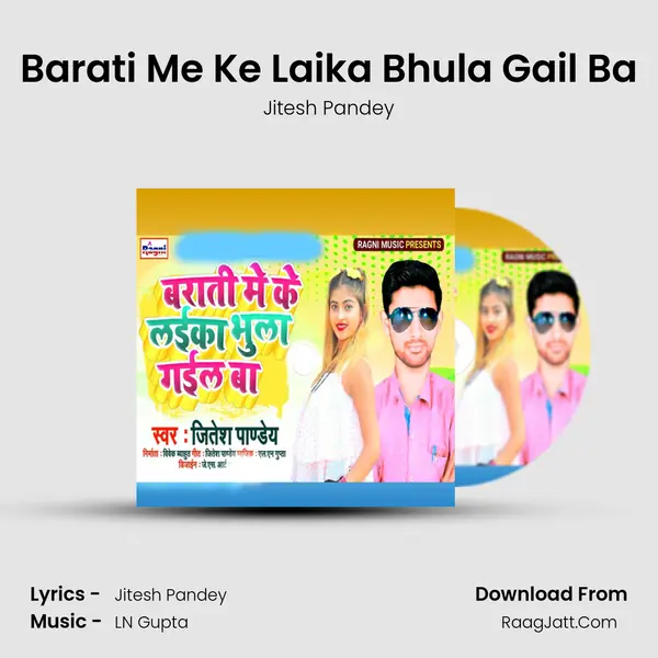 Barati Me Ke Laika Bhula Gail Ba MP3 Song by Jitesh Pandey Cover