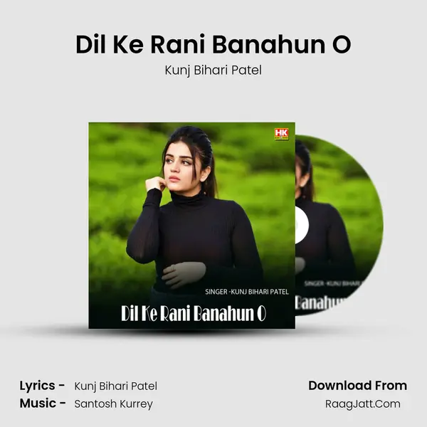 Dil Ke Rani Banahun O mp3 song