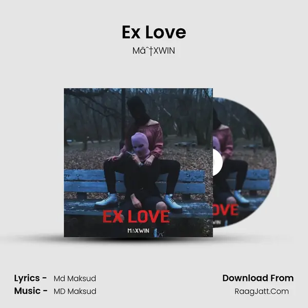 Ex Love MP3 Song by Mâˆ†XWIN Cover
