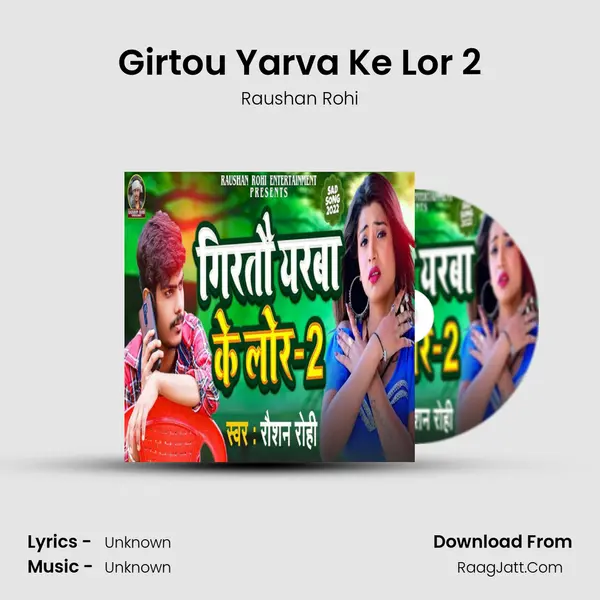 Girtou Yarva Ke Lor 2 - Raushan Rohi