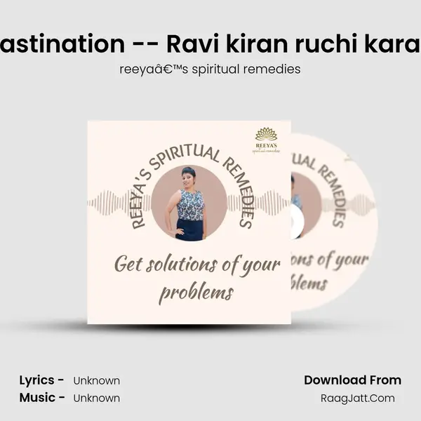 Mantra to stop procrastination -- Ravi kiran ruchi karan Paripoornan  Ep#8 MP3 Song by reeyaâ€™s spiritual remedies Cover