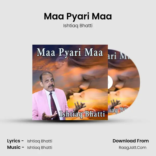 Maa Pyari Maa - Ishtiaq Bhatti