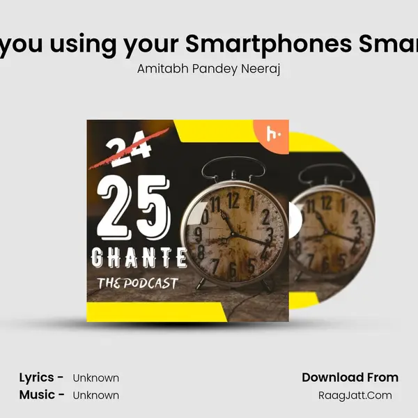 Are you using your Smartphones Smartly? MP3 Song by Amitabh Pandey Neeraj Cover