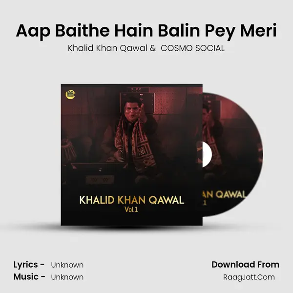 Aap Baithe Hain Balin Pey Meri MP3 Song by Khalid Khan Qawal Cover