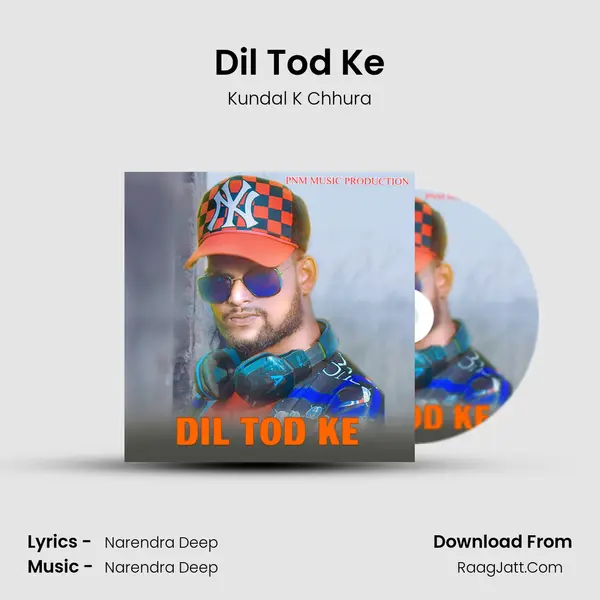 Dil Tod Ke - Kundal K Chhura