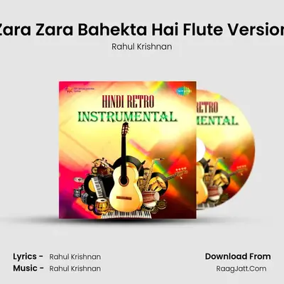 Zara Zara Bahekta Hai Flute Version MP3 Song by Rahul Krishnan Cover