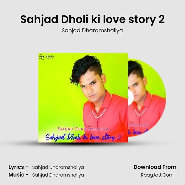 Sahjad Dholi ki love story 2 - Sahjad Dharamshaliya