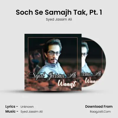Soch Se Samajh Tak, Pt. 1 MP3 Song by Syed Jassim Ali Cover