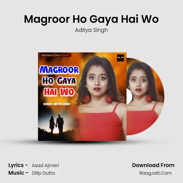 Magroor Ho Gaya Hai Wo mp3 song