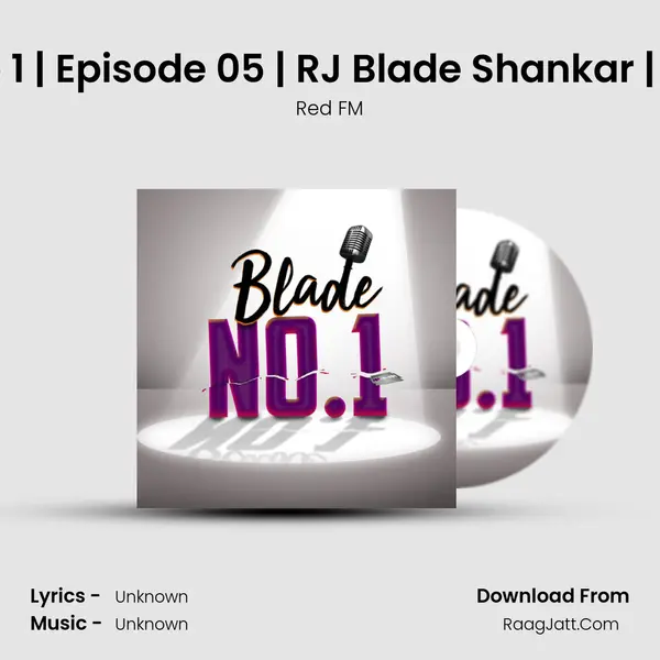 Blade No 1 | Episode 05 | RJ Blade Shankar | Chennai MP3 Song by Red FM Cover