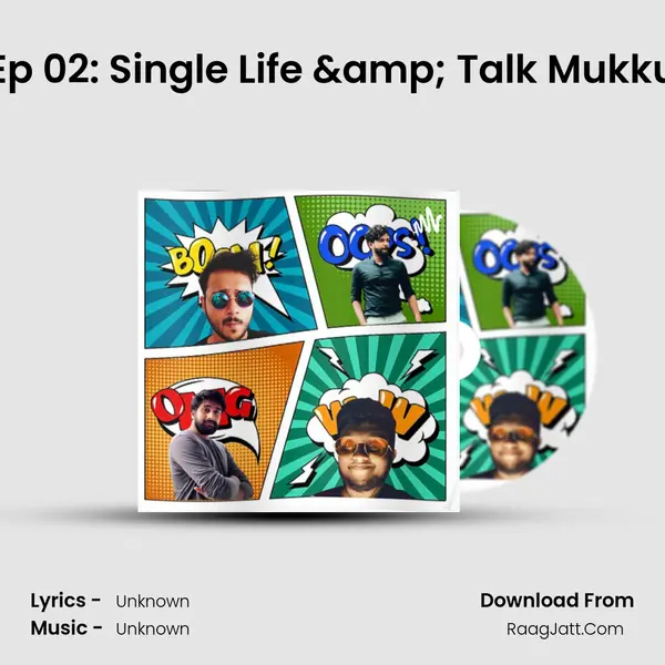 Ep 02: Single Life & Talk Mukku MP3 Song by  Cover
