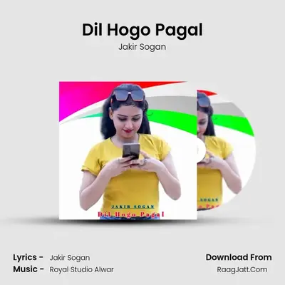 Dil Hogo Pagal - Jakir Sogan