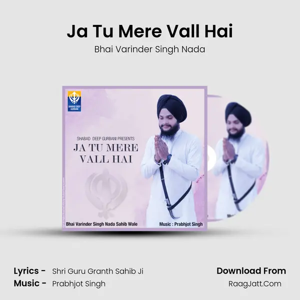 Ja Tu Mere Vall Hai - Bhai Varinder Singh Nada
