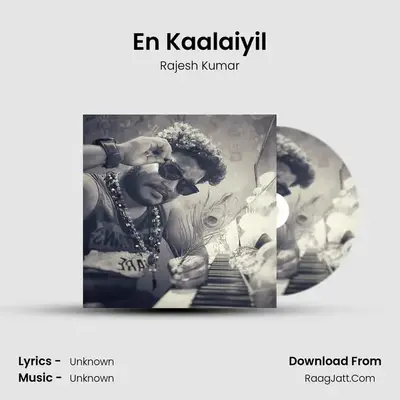 En Kaalaiyil - Rajesh Kumar