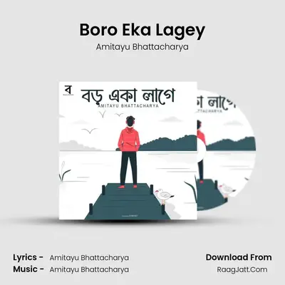 Boro Eka Lagey - Amitayu Bhattacharya