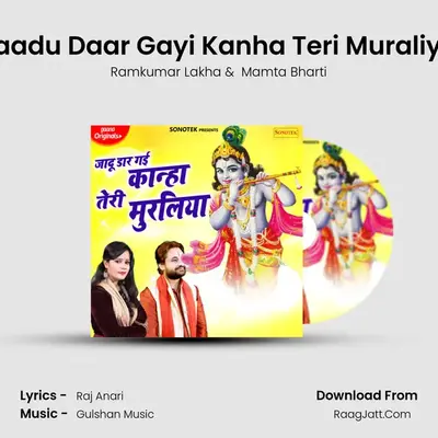 Jaadu Daar Gayi Kanha Teri Muraliya mp3 song