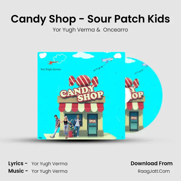 Candy Shop - Sour Patch Kids MP3 Song by Yor Yugh Verma Cover