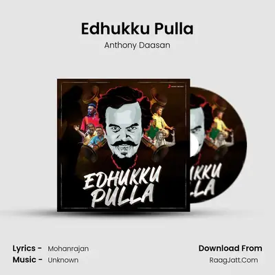 Edhukku Pulla MP3 Song by Anthony Daasan Cover