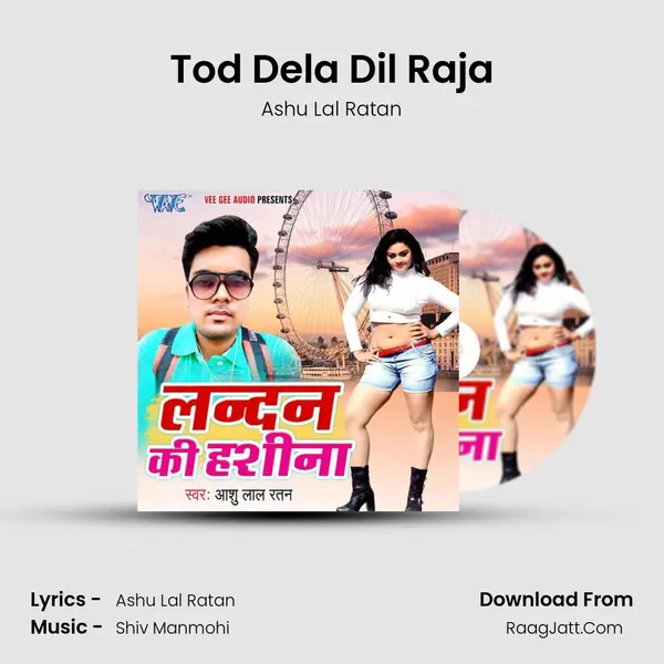 Tod Dela Dil Raja MP3 Song by Ashu Lal Ratan Cover