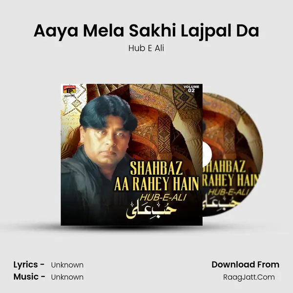 Aaya Mela Sakhi Lajpal Da MP3 Song by Hub E Ali Cover