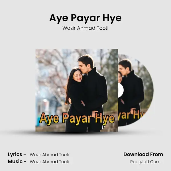 Aye Payar Hye MP3 Song by Wazir Ahmad Tooti Cover