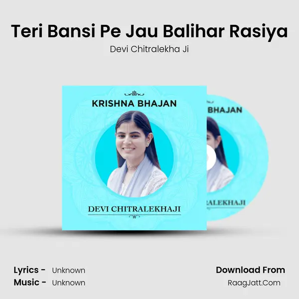 Teri Bansi Pe Jau Balihar Rasiya MP3 Song by Devi Chitralekha Ji Cover
